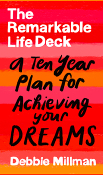 Cards The Remarkable Life Deck: A Ten-Year Plan for Achieving Your Dreams Book