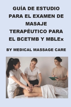 Paperback Guía de Estudio del Examen de Masaje Terapéutico para el BCETMB y MBLEx por Medical Massage Care [Spanish] Book