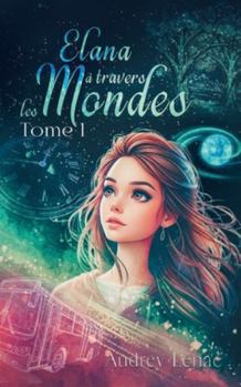 Paperback Elana à travers les Mondes: Tome 1 [French] Book