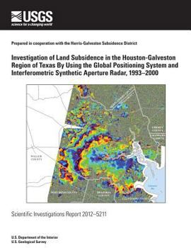 Investigation of Land Subsidence in the Houston-Galveston Region of Texas By Using the Global Positioning System and Interferometric Synthetic Aperture Radar, 1993?2000