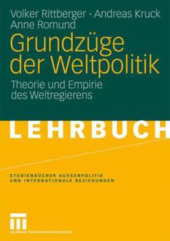 Grundzuge Der Weltpolitik: Theorie Und Empirie Des Weltregierens