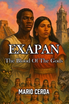 Exapan: The blood of the gods (Ancient Mexico & Native Sagas: Epic Mythological Fantasy)