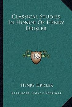 Paperback Classical Studies In Honor Of Henry Drisler Book