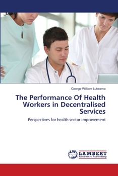 Paperback The Performance Of Health Workers in Decentralised Services Book