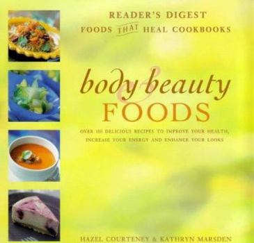Hardcover Body and Beauty Foods: 100 Delicious Recipes to Improve Your Health, Increase Your Energy and Enhance Your Looks (Foods That Heal Cookbooks) by Marsden, Kathryn, Courteney, Hazel (1998) Hardcover Book
