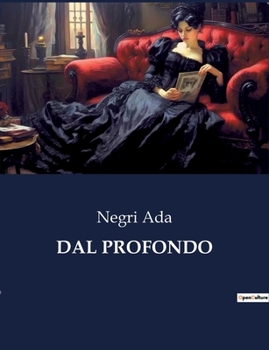 Paperback Dal Profondo: Esplorazioni poetiche dell'anima e della condizione umana [Italian] Book