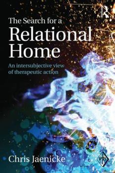 Paperback The Search for a Relational Home: An Intersubjective View of Therapeutic Action Book