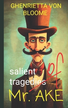 SALIENT TRAGEDIES OF MR. AKE: Mr. Ake's Monotone Marriage Satire