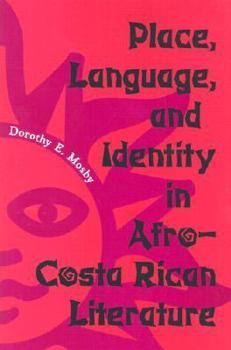 Hardcover Place, Language, and Identity in Afro-Costa Rican Literature Book