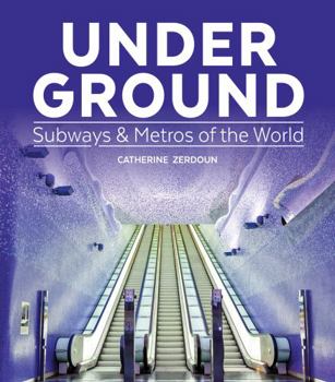 Hardcover Under Ground: Subways and Metros of the World Book