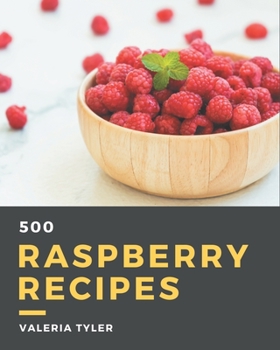 Paperback 500 Raspberry Recipes: A Raspberry Cookbook to Fall In Love With Book