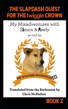 Paperback The Slapdash Quest for the Twiggle Crown: My Misadventures with Simon and Keely Book