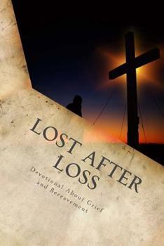Lost After Loss: Devotional about Grief and Bereavement