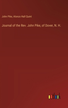 Hardcover Journal of the Rev. John Pike, of Dover, N. H. Book