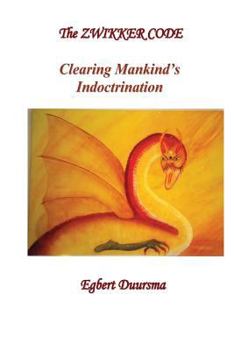 Paperback The Zwikker Code: clearing mankind's indoctrination Book