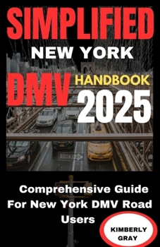 Paperback Simplified New York DMV Handbook 2025: Comprehensive Guide for New York Road Users Book