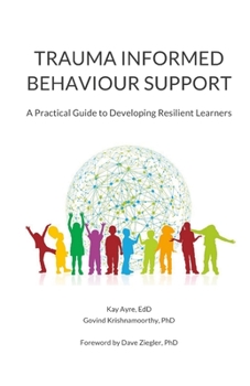 Paperback Trauma Informed Behaviour Support: A Practical Guide to Developing Resilient Learners Book