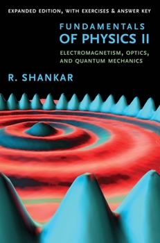 Fundamentals of Physics II: Electromagnetism, Optics, and Quantum Mechanics - Book  of the Open Yale Courses Series