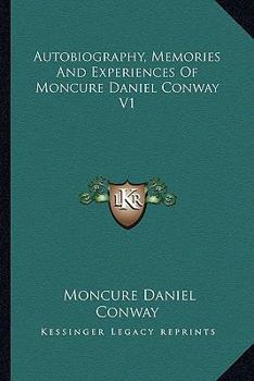 Paperback Autobiography, Memories And Experiences Of Moncure Daniel Conway V1 Book