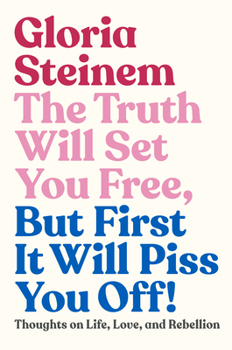 Hardcover The Truth Will Set You Free, But First It Will Piss You Off!: Thoughts on Life, Love, and Rebellion Book