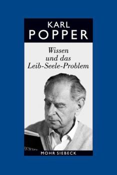 Karl R. Popper-Gesammelte Werke: Band 12: Wissen Und Das Leib-Seele-Problem. Eine Verteidigung Der Interaktionstheorie