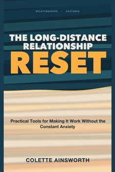 Paperback The Long-Distance Relationship Reset: Practical Tools for Making It Work Without the Constant Anxiety Book