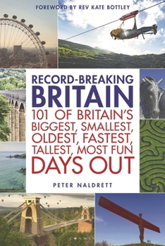 Paperback Record-Breaking Britain: 101 of Britain's Biggest, Smallest, Oldest, Fastest, Tallest, Most Fun Days Out Book