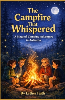 The Campfire That Whispered: A Magical Camping Adventure in Aotearoa