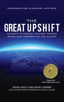 Hardcover The Great Upshift: Humanity's Coming Advance Toward Peace and Harmony on the Planet Book