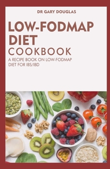 Paperback Low Fodmap Diet Cookbook: A Recipe Book on Low Fodmap Diet for Ibs/Ibd Book