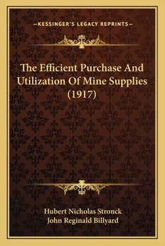 Paperback The Efficient Purchase And Utilization Of Mine Supplies (1917) Book