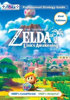Paperback The Legend of Zelda Links Awakening Strategy Guide (2nd Edition - Full Color): 100% Unofficial - 100% Helpful Walkthrough Book