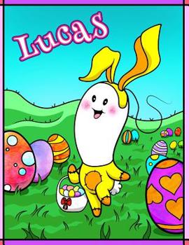 Paperback Lucas: Personalized Ima Gonna Color My Happy Easter Coloring Book for Kids Book