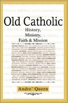 Hardcover Old Catholic: History, Ministry, Faith & Mission Book