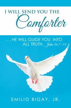 Paperback I Will Send You the Comforter: . . . He Will Guide You into All Truth. John 16:7-14 Book
