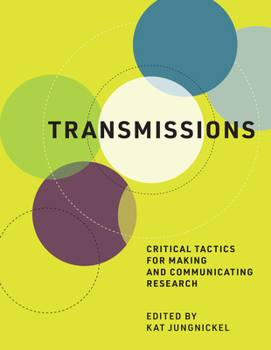 Hardcover Transmissions: Critical Tactics for Making and Communicating Research Book