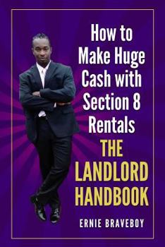 Paperback How to Make Huge Cash with Section 8 Rentals the Landlord Handbook: realestate 101 Book