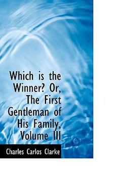 Which Is the Winner? or, the First Gentleman of His Family