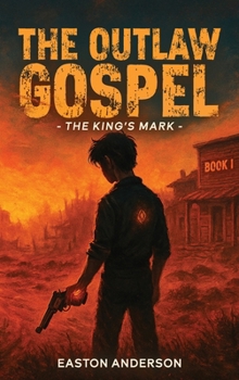 The Outlaw Gospel: The King's Mark