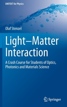 Hardcover Light-Matter Interaction: A Crash Course for Students of Optics, Photonics and Materials Science Book