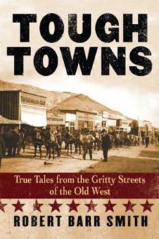 Paperback Tough Towns: True Tales from the Gritty Streets of the Old West Book