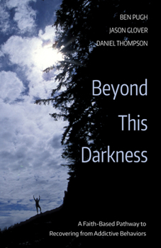Hardcover Beyond This Darkness: A Faith-Based Pathway to Recovering from Addictive Behaviors Book