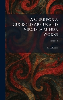 Hardcover A Cure for a Cuckold Appius and Virginia Minor Works Book