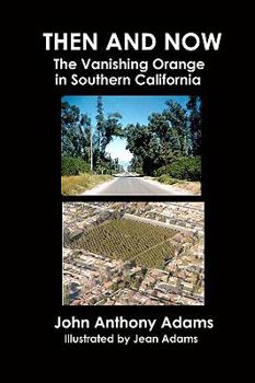 Paperback Then And Now: The Vanishing Orange In Southern California Book