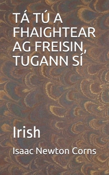 Paperback Tá Tú a Fhaightear AG Freisin, Tugann Sí: Irish [Irish] Book