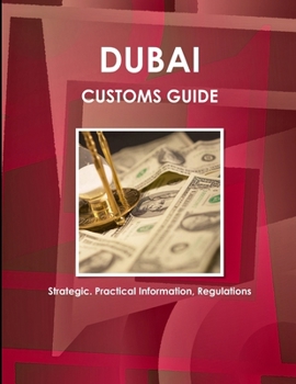 Paperback Dubai Customs Guide - Strategic, Practical Information, Regulations Book