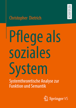 Paperback Pflege ALS Soziales System: Systemtheoretische Analyse Zur Funktion Und Semantik [German] Book