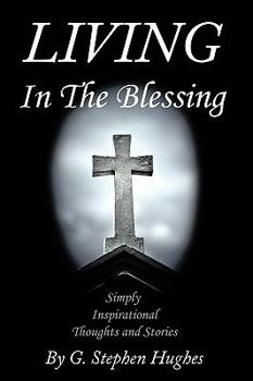 Paperback Living in the Blessing: Simply, Inspirational, Thoughts and Stories Book