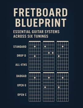 Paperback Fretboard Blueprint Essential Guitar Systems Across Six Tunings Book