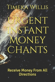 Paperback Urgent Instant Money Chants: Receive Money From All Directions Book